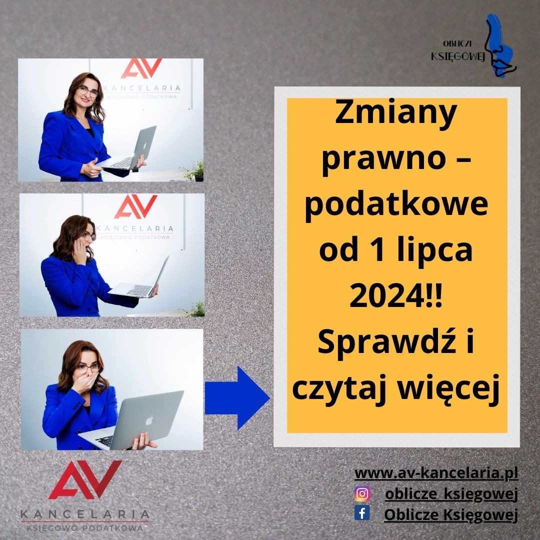 Zmiany prawno – podatkowe od 1 lipca 2024!!